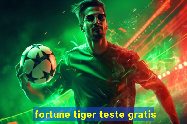 fortune tiger teste gratis